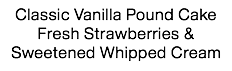 Classic Vanilla Pound Cake Fresh Strawberries & Sweetened Whipped Cream 